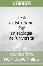 Testi sull'istruzione. Per un'ecologia dell'università libro