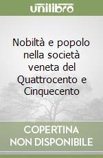 Nobiltà e popolo nella società veneta del Quattrocento e Cinquecento libro