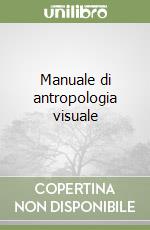 Manuale di antropologia visuale libro