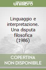 Linguaggio e interpretazione. Una disputa filosofica (1986)