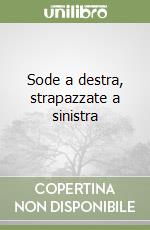 Sode a destra, strapazzate a sinistra