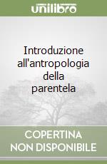 Introduzione all'antropologia della parentela libro