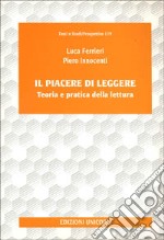 Il piacere di leggere. Teoria e pratica della lettura libro