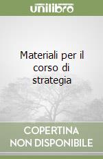 Materiali per il corso di strategia libro