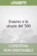 Erasmo e le utopie del '500 libro