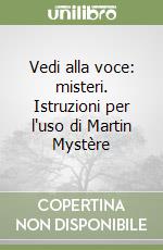 Vedi alla voce: misteri. Istruzioni per l'uso di Martin Mystère libro