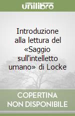 Introduzione alla lettura del «Saggio sull'intelletto umano» di Locke libro