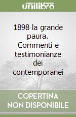 1898 la grande paura. Commenti e testimonianze dei contemporanei libro