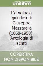 L'etnologia giuridica di Giuseppe Mazzarella (1868-1958). Antologia di scritti