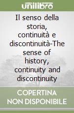 Il senso della storia, continuità e discontinuità-The sense of history, continuity and discontinuity