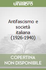 Antifascismo e società italiana (1926-1940) libro