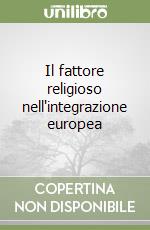 Il fattore religioso nell'integrazione europea libro