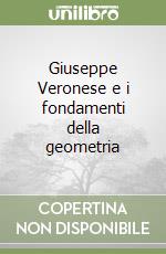 Giuseppe Veronese e i fondamenti della geometria