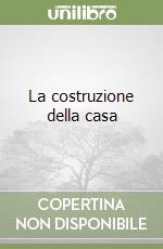 La costruzione della casa