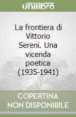 La frontiera di Vittorio Sereni. Una vicenda poetica (1935-1941) libro