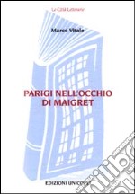 Parigi nell'occhio di Maigret libro