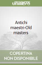 Antichi maestri-Old masters