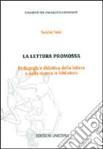 La lettura promossa. Pedagogia e didattica della lettura e della ricerca in biblioteca libro