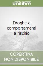 Droghe e comportamenti a rischio