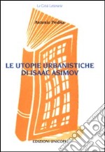 Le utopie urbanistiche di Isaac Asimov