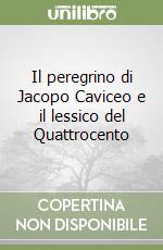 Il peregrino di Jacopo Caviceo e il lessico del Quattrocento libro