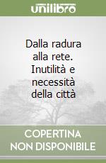 Dalla radura alla rete. Inutilità e necessità della città libro