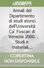 Annali del Dipartimento di studi storici dell'Università Ca' Foscari di Venezia 2000. Studi e materiali dalle tesi di laurea libro