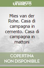 Mies van der Rohe. Casa di campagna in cemento. Casa di campagna in mattoni libro