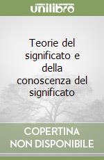 Teorie del significato e della conoscenza del significato libro