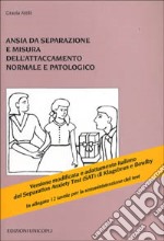 Ansia da separazione e misura dell'attaccamento normale e patologico libro