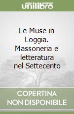 Le Muse in Loggia. Massoneria e letteratura nel Settecento