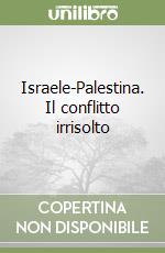 Israele-Palestina. Il conflitto irrisolto, Maurizio Scaini, Unicopli