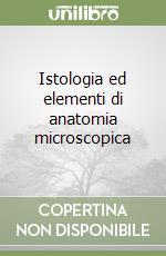 Istologia ed elementi di anatomia microscopica libro usato