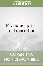 Milano nei passi di Franco Loi libro