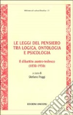 Le leggi del pensiero tra logica, ontologia e psicologia. Il dibattito austro-tedesco (1830-1930) libro