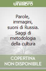 Parole, immagini, suoni di Russia. Saggi di metodologia della cultura libro