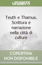 Teuth e Thamus. Scrittura e narrazione nella città di culture libro