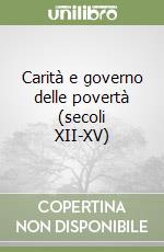 Carità e governo delle povertà (secoli XII-XV) libro