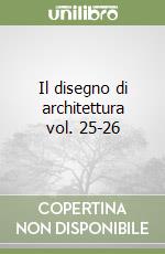Il disegno di architettura vol. 25-26 libro