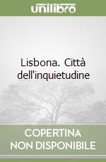 Lisbona. Città dell'inquietudine