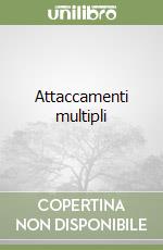 Attaccamenti multipli