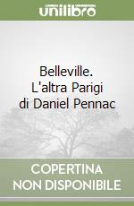 Belleville. L'altra Parigi di Daniel Pennac libro