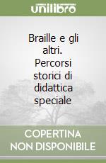 Braille e gli altri. Percorsi storici di didattica speciale libro