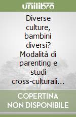 Diverse culture, bambini diversi? Modalità di parenting e studi cross-culturali a confronto