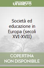 Società ed educazione in Europa (secoli XVI-XVII) libro