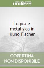 Logica e metafisica in Kuno Fischer