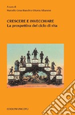 Crescere e invecchiare libro