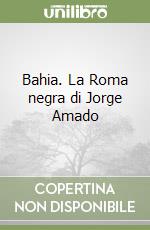 Bahia. La Roma negra di Jorge Amado