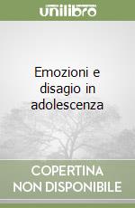 Emozioni e disagio in adolescenza libro