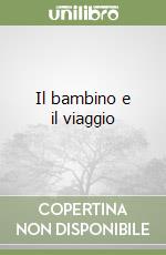 Il bambino e il viaggio